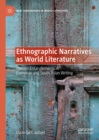 Ethnographic Narratives as World Literature : Uneven Entanglements in European and South Asian Writing - eBook