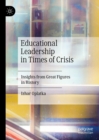 Educational Leadership in Times of Crisis : Insights from Great Figures in History - eBook