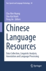 Chinese Language Resources : Data Collection, Linguistic Analysis, Annotation and Language Processing - eBook