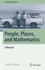 People, Places, and Mathematics : A Memoir - eBook