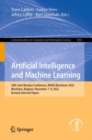 Artificial Intelligence and Machine Learning : 34th Joint Benelux Conference, BNAIC/Benelearn 2022, Mechelen, Belgium, November 7-9, 2022, Revised Selected Papers - eBook