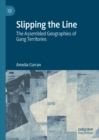 Slipping the Line : The Assembled Geographies of Gang Territories - eBook