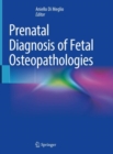 Prenatal Diagnosis of Fetal Osteopathologies - eBook