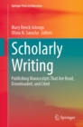 Scholarly Writing : Publishing Manuscripts That Are Read, Downloaded, and Cited - eBook