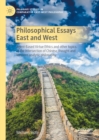Philosophical Essays East and West : Agent-Based Virtue Ethics and other topics at the intersection of Chinese thought and Western analytic philosophy - eBook