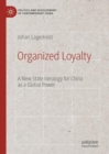 Organized Loyalty : A New State Ideology for China as a Global Power - eBook