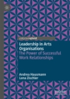 Leadership in Arts Organisations : The Power of Successful Work Relationships - eBook