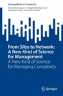 From Silos to Network: A New Kind of Science for Management : A New Kind of Science for Managing Complexity - eBook