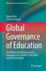 Global Governance of Education : The Historical and Contemporary Entanglements of UNESCO, the OECD and the World Bank - eBook