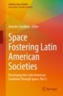 Space Fostering Latin American Societies : Developing the Latin American Continent Through Space, Part 5 - eBook