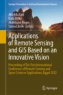 Applications of Remote Sensing and GIS Based on an Innovative Vision : Proceeding of The First International Conference of Remote Sensing and Space Sciences Applications, Egypt 2022 - eBook