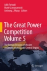 The Great Power Competition Volume 5 : The Russian Invasion of Ukraine and Implications for the Central Region - eBook