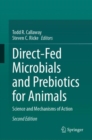Direct-Fed Microbials and Prebiotics for Animals : Science and Mechanisms of Action - eBook