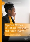 Nigerian Women in Cultural, Political and Public Spaces - eBook