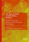 100 Years of Radio in South Africa, Volume 1 : South African Radio Stations and Broadcasters Then & Now - eBook