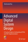 Advanced Digital System Design : A Practical Guide to Verilog Based FPGA and ASIC Implementation - eBook