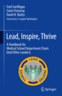 Lead, Inspire, Thrive : A Handbook for Medical School Department Chairs (And Other Leaders) - eBook