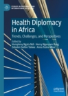Health Diplomacy in Africa : Trends, Challenges, and Perspectives - eBook