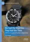We had the Watches. They had the Time : A Witness Account of the War in Afghanistan - eBook