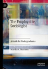 The Employable Sociologist : A Guide for Undergraduates - eBook