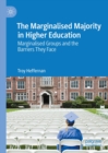 The Marginalised Majority in Higher Education : Marginalised Groups and the Barriers They Face - eBook