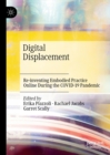 Digital Displacement : Re-inventing Embodied Practice Online During the COVID-19 Pandemic - eBook