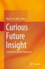 Curious Future Insight : Science for a Better Tomorrow - eBook