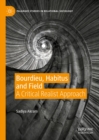 Bourdieu, Habitus and Field : A Critical Realist Approach - eBook
