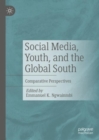 Social Media, Youth, and the Global South : Comparative Perspectives - eBook