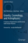 Gravity, Cosmology, and Astrophysics : A Journey of Exploration and Discovery with Female Pioneers - eBook