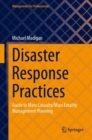 Disaster Response Practices : Guide to Mass Casualty/Mass Fatality Management Planning - eBook