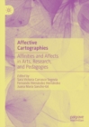 Affective Cartographies : Affinities and Affects in Arts, Research, and Pedagogies - eBook
