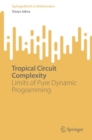 Tropical Circuit Complexity : Limits of Pure Dynamic Programming - eBook