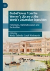 Global Voices from the Women's Library at the World's Columbian Exposition : Feminisms, Transnationalism and the Archive - eBook