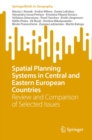 Spatial Planning Systems in Central and Eastern European Countries : Review and Comparison of Selected Issues - eBook
