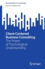 Client-Centered Business Consulting : The Power of Psychological Understanding - eBook