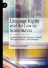 Language Rights and the Law in Scandinavia : Sweden, Denmark, Norway, Iceland, the Faroe Islands, and Greenland - eBook
