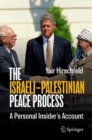 The Israeli-Palestinian Peace Process : A Personal Insider's Account - eBook