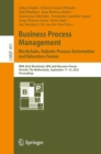 Business Process Management: Blockchain, Robotic Process Automation and Educators Forum : BPM 2023 Blockchain, RPA and Educators Forum, Utrecht, The Netherlands, September 11-15, 2023, Proceedings - eBook