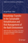 Knowledge Transfer in the Sustainable Rehabilitation and Risk Management of the Built Environment : KNOW-RE-BUILT. Proceedings of the Online International Multiplier Event/Conference, December 15-16, - eBook