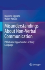 Misunderstandings About Non-Verbal Communication : Pitfalls and Opportunities of Body Language - eBook