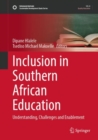 Inclusion in Southern African Education : Understanding, Challenges and Enablement - eBook