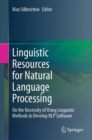 Linguistic Resources for Natural Language Processing : On the Necessity of Using Linguistic Methods to Develop NLP Software - eBook