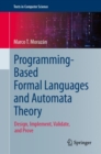 Programming-Based Formal Languages and Automata Theory : Design, Implement, Validate, and Prove - eBook