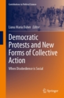 Democratic Protests and New Forms of Collective Action : When Disobedience is Social - eBook