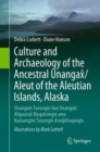 Culture and Archaeology of the Ancestral Unangax/Aleut of the Aleutian Islands, Alaska : Unangam Tanangin ilan Unangax/Aliguutax Maqaxsingin ama Kadaangim Tanangin Anagixtaqangis - eBook