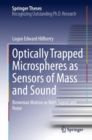 Optically Trapped Microspheres as Sensors of Mass and Sound : Brownian Motion as Both Signal and Noise - eBook