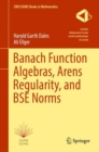 Banach Function Algebras, Arens Regularity, and BSE Norms - eBook