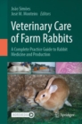 Veterinary Care of Farm Rabbits : A Complete Practice Guide to Rabbit Medicine and Production - eBook