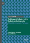Politics and Policies in the Debate on Euthanasia : Morality Issues in Portugal - eBook